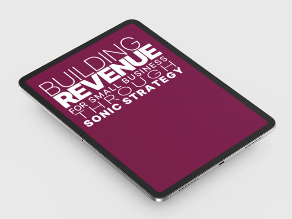 Building Revenue For Small Business Through Sonic Strategy